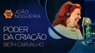 Poder da Criação - Beth Carvalho (Sambabook João Nogueira)