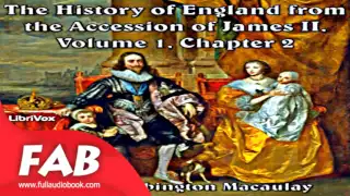 The History of England, from the Accession of James II   Volume 1, Chapter 02 Full Audiobook