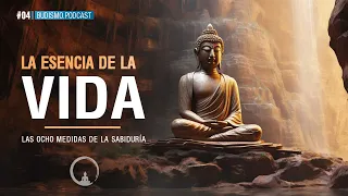 Budismo Español | La Esencia De la Vida Las Ocho Medidas De La Sabiduría