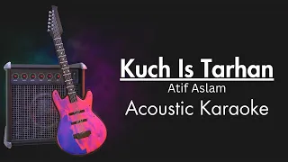 Kuch Is Tarah | Unplugged karaoke With Lyrics | Atif aslam |