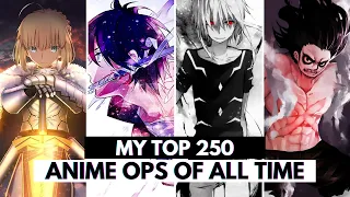 MY Top 250 Anime Openings OF ALL TIME