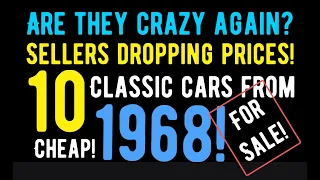 ARE THEY CRAZY AGAIN? SELLERS DROPPING PRICES ON THESE 10 CLASSIC CARS FROM 1968 - AND IT'S CHEAP!