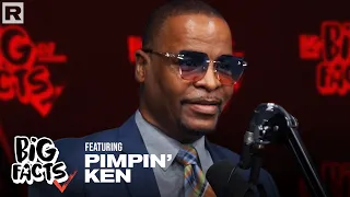 Pimpin' Ken On Pimpin', Kevin Samuels, Hip Hop Fraternity & More | Big Facts