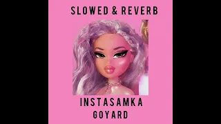 INSTASAMKA - GOYARD (slowed & reverb)