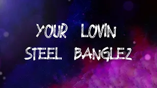 Steel Banglez - Your Lovin' (feat. MØ & Yxng Bane) (Lyrics)