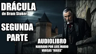 Drácula (de Bram Stoker) AUDIOLIBRO COMPLETO (Parte 2): Narrado por Luis Mario Vargas "Riggs"