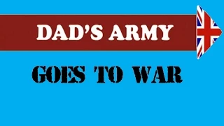 DAD’S ARMY: THE MOVIE (Fan Trailer)
