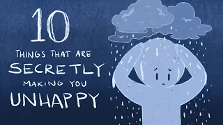 10 Things That Are Secretly Making You Unhappy