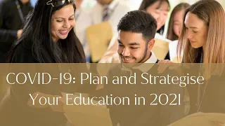 COVID-19 Impact: How to plan and strategise your 2021 and 2022 university admissions