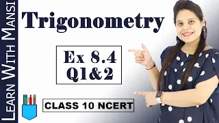 Exercise 8.4 Q1 & 2 | Trigonometry | Class 10 Maths | NCERT