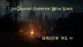 20 Greatest Symphonic Metal Songs NON STOP ★ VOL. 36