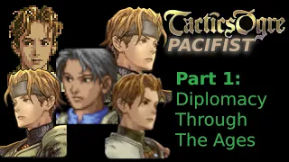 Every Tactics Ogre Pacifist At Once: Part 1 [Learning Diplomacy Through The Ages]