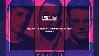 Toby Romeo & YouNotUs - What It Feels Like (SineTwo X LSDJ Extended Remix)