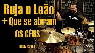 RUJA O LEÃO + QUE SE ABRAM OS CÉUS 🔥 DRUM COVER 🔥 Nívea Soares e Isaías Saad ( Mateus Kerr)