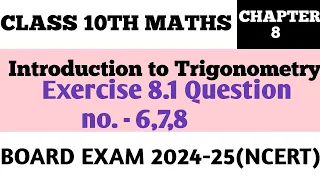 Class 10th maths | Chapter 8 | Exercise 8.1 Question no 6,7,8 | Int_Trigonometry | new ncert | cbse