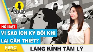 Vì sao ích kỷ đôi khi lại cần thiết? | Lăng kính tâm lý | FBNC Podcast