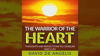 The Warrior of The Heart - Thoughts and reflections to conquer one's life - (FULL Audiobook )