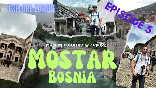 Mostar, Bosnia and Herzegovina | Muslim Country in Europe | Explore Europe | Episode 5