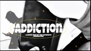 Addiction - a short film by the orthodox production