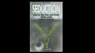 Seduction - (You're My One And Only) True Love (Summer Of '89 Radio Mix)