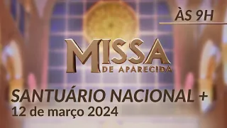 Missa | Santuário Nacional de Aparecida 9h 12/03/2024