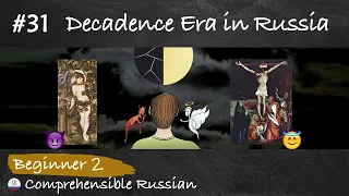 #31 Silver Age: Decadence Era of Russian Culture (Learn Russian through Russian history - Beginner)