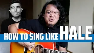 HOW TO SING LIKE HALE