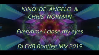 Nino de Angelo & Chris Norman - Everytime i close my eyes (DJ CdB Bootleg Mix 2019)
