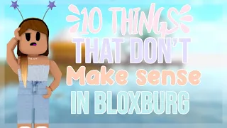 top 8 things that don't make any sense in bloxburg! II roblox