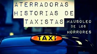 RELATOS ATERRADORES DE TAXISTAS | HISTORIAS DE TERROR