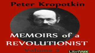 Memoirs of a Revolutionist, Vol. 2 | Peter Kropotkin | *Non-fiction | Audiobook Full | 4/6