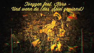 Toxygen feat. Karo - Und wenn du (das Spiel gewinnst)