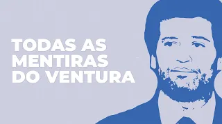 TODAS AS MENTIRAS DO VENTURA | Uma desconstrução da farsa andante