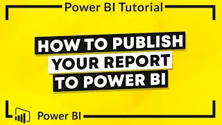 Power BI Tutorial: How to Publish Your Report to the Power BI Service