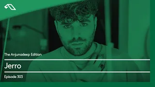 The Anjunadeep Edition 303 with Jerro