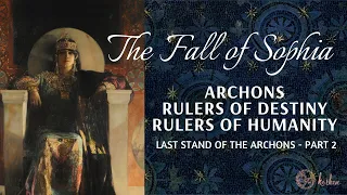 ThinkTarot | The Archons - Rulers of Humanity:  Part 2 - The Fall of Sophia