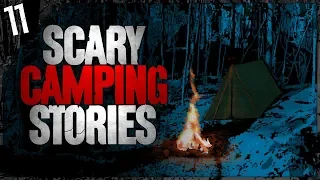 IT HUNTED ME | 11 TRUE Scary Camping Stories | Darkness Prevails