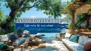 Seaside coffee shop - Bossa Nova & Coastal Music with Relaxing Ocean Waves