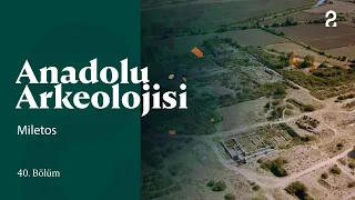 Anadolu Arkeolojisi | Miletos | 40. Bölüm @trt2