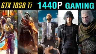 GTX 1050 Ti | 5 Games | 1440p Resolution