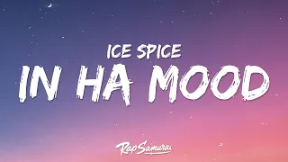 Ice Spice - In Ha Mood (Lyrics)  | [1 Hour Version]