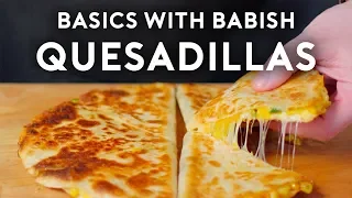 Quesadillas | Basics with Babish