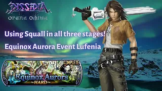 Squall in all 3 runs! | Equinox Aurora Event Lufenia [DFFOO GL - A Lion's Pride#36]