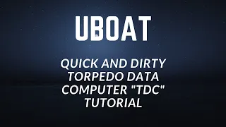 UBOAT Quick and Dirty Torpedo data computer "TDC" Tutorial