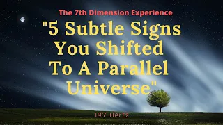 5 Subtle Signs you Shifted to a Parallel Universe AND YOU DON'T KNOW