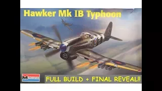 Monogram 1/48 Hawker Typhoon Mk.1b "Full Build + Final Reveal" (7.28.17)