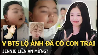 V BTS lộ ảnh đã có con trai, Jennie liền ăn mừng?