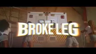 Broke leg, torylanez