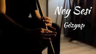 Gözyaşı | Ney Sesi