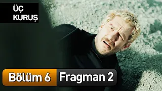 Üç Kuruş 6. Bölüm 2. Fragman